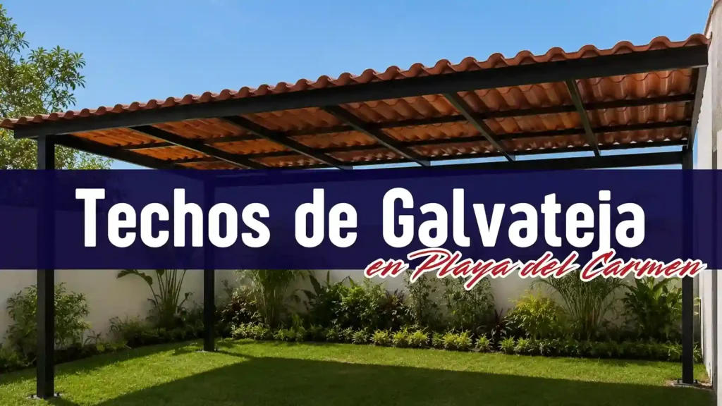 Instalación de Techos de Galvateja en Playa del Carmen