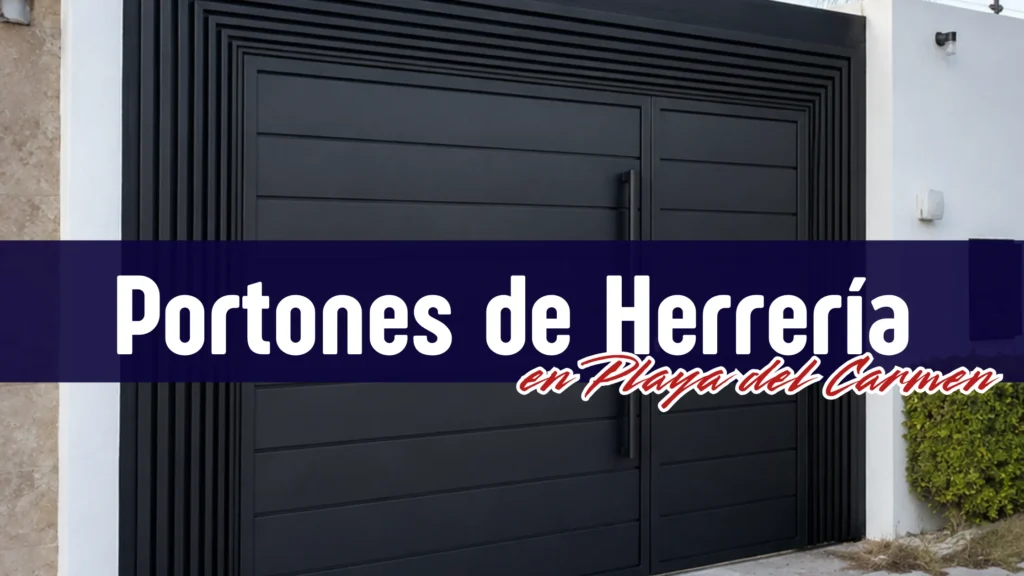 Portones de Herrería a la medida en Playa del Carmen